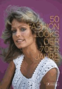 50 Fashion Looks der 70er Jahre.