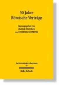 50 Jahre Römische Verträge - Geschichts- und Rechtswissenschaft im Gespräch über Entwicklungsstand und Perspektiven der Europäischen Integration.
