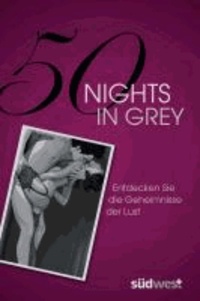 50 Nights in Grey - Entdecken Sie die Geheimnisse der Lust.