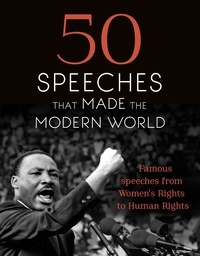50 Speeches That Made the Modern World - Famous Speeches from Women's Rights to Human Rights.