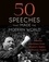 50 Speeches That Made the Modern World. Famous Speeches from Women's Rights to Human Rights