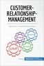  50Minuten - Management und Marketing  : Customer-Relationship-Management - Optimale Kundenbeziehungen.