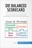  50Minuten - Management und Marketing  : Die Balanced Scorecard - Vier essentielle Dimensionen der langfristigen Unternehmensausrichtung.