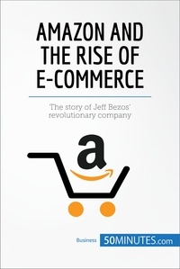  50MINUTES - Amazon and the Rise of E-commerce - The story of Jeff Bezos’ revolutionary company.