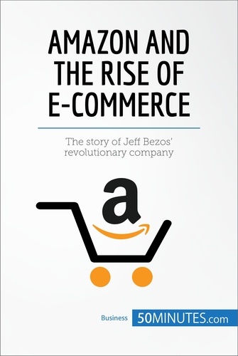 Business Stories  Amazon and the Rise of E-commerce. The story of Jeff Bezos' revolutionary company