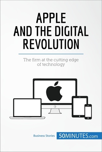 Business Stories  Apple and the Digital Revolution. The firm at the cutting edge of technology