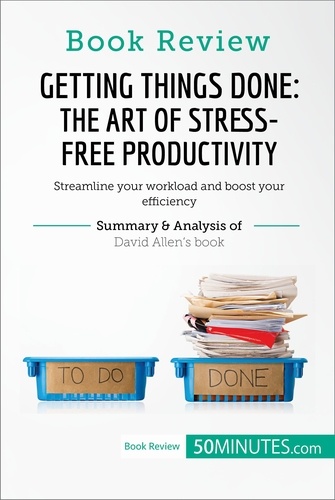 Book Review  Book Review: Getting Things Done: The Art of Stress-Free Productivity by David Allen. Streamline your workload and boost your efficiency