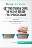  50Minutes - Book Review  : Book Review: Getting Things Done: The Art of Stress-Free Productivity by David Allen - Streamline your workload and boost your efficiency.