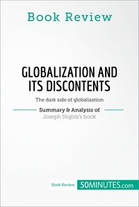  50Minutes - Book Review  : Book Review: Globalization and Its Discontents by Joseph Stiglitz - The dark side of globalization.