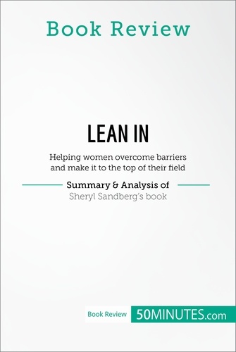Book Review  Book Review: Lean in by Sheryl Sandberg. Helping women overcome barriers and make it to the top of their field