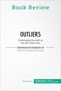  50Minutes - Book Review  : Book Review: Outliers by Malcolm Gladwell - Challenging the myth of the self-made man.