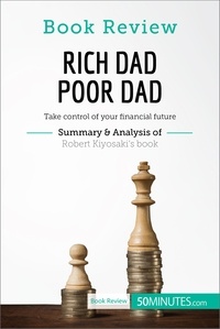  50Minutes - Book Review  : Book Review: Rich Dad Poor Dad by Robert Kiyosaki - Take control of your financial future.