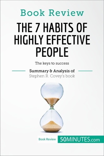 Book Review  Book Review: The 7 Habits of Highly Effective People by Stephen R. Covey. The keys to success