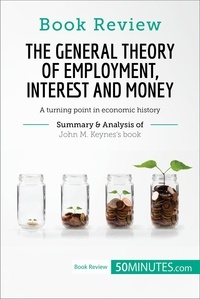  50Minutes - Book Review  : Book Review: The General Theory of Employment, Interest and Money by John M. Keynes - A turning point in economic history.