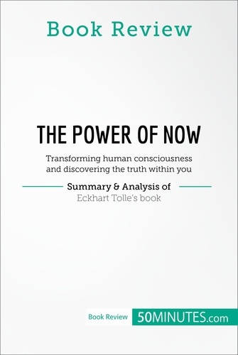 Book Review  Book Review: The Power of Now by Eckhart Tolle. Transforming human consciousness and discovering the truth within you