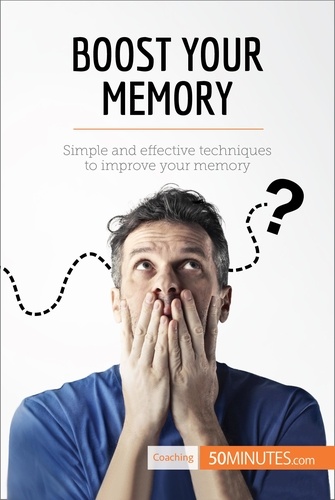 Coaching  Boost Your Memory. Simple and effective techniques to improve your memory