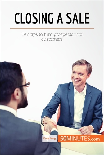 Coaching  Closing a Sale. Ten tips to turn prospects into customers