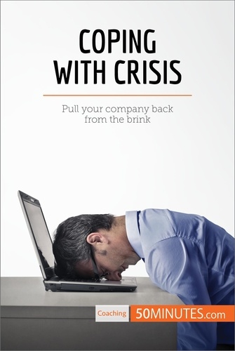 Coaching  Coping With Crisis. Pull your company back from the brink
