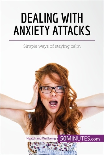 Health &amp; Wellbeing  Dealing with Anxiety Attacks. Simple ways of staying calm