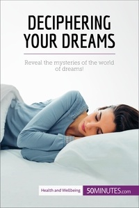  50Minutes - Health &amp; Wellbeing  : Deciphering Your Dreams - Reveal the mysteries of the world of dreams!.
