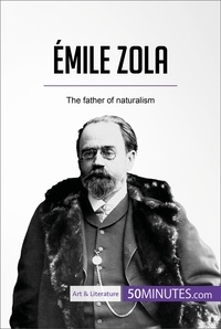  50Minutes - Art &amp; Literature  : Émile Zola - The father of naturalism.