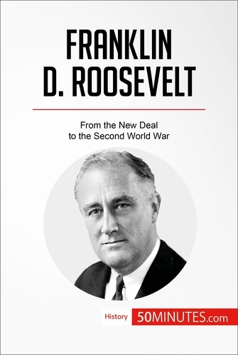 History  Franklin D. Roosevelt. From the New Deal to the Second World War