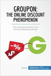  50MINUTES - Groupon, The Online Discount Phenomenon - The turbulent history of a record-breaking startup.