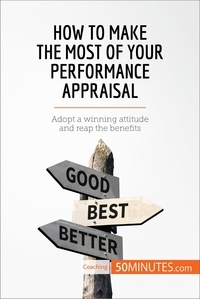  50Minutes - Coaching  : How to Make the Most of Your Performance Appraisal - Adopt a winning attitude and reap the benefits.