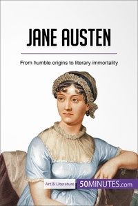  50Minutes - Art &amp; Literature  : Jane Austen - From humble origins to literary immortality.