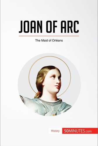 History  Joan of Arc. The Maid of Orléans