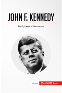  50Minutes - History  : John F. Kennedy - His Fight Against Communism.
