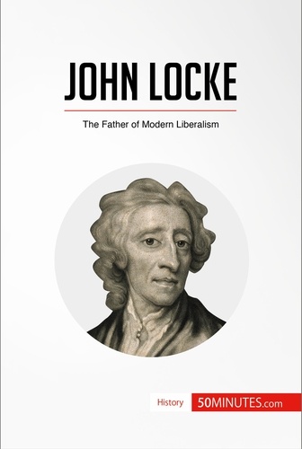History  John Locke. The Father of Modern Liberalism