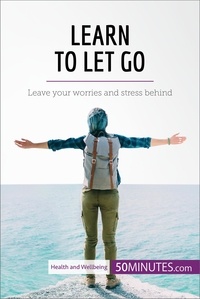  50Minutes - Health &amp; Wellbeing  : Learn to Let Go - Leave your worries and stress behind.