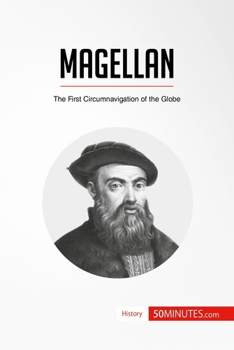 History  Magellan. The First Circumnavigation of the Globe