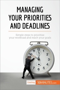  50Minutes - Coaching  : Managing Your Priorities and Deadlines - Simple steps to prioritise your workload and reach your goals.