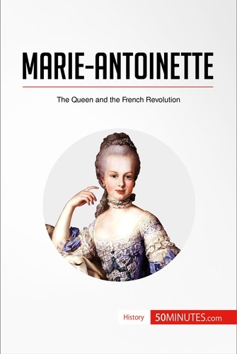 History  Marie-Antoinette. The Queen and the French Revolution