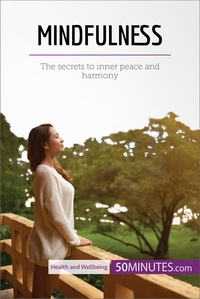  50Minutes - Health &amp; Wellbeing  : Mindfulness - The secrets to inner peace and harmony.