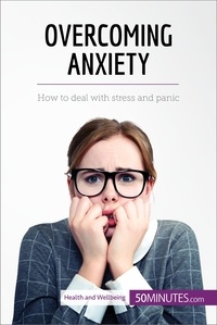  50Minutes - Health &amp; Wellbeing  : Overcoming Anxiety - How to deal with stress and panic.