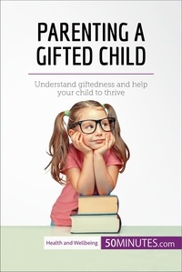  50Minutes - Health &amp; Wellbeing  : Parenting a Gifted Child - Understand giftedness and help your child to thrive.