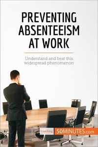  50Minutes - Coaching  : Preventing Absenteeism at Work - Understand and beat this widespread phenomenon.