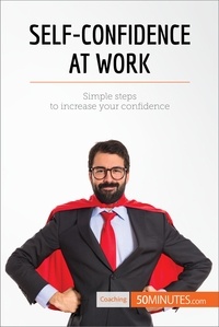  50Minutes - Coaching  : Self-Confidence at Work - Simple steps to increase your confidence.