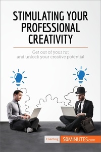  50Minutes - Coaching  : Stimulating Your Professional Creativity - Get out of your rut and unlock your creative potential.