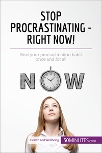  50Minutes - Health &amp; Wellbeing  : Stop Procrastinating - Right Now! - Beat your procrastination habit once and for all.