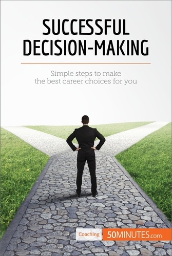 Coaching  Successful Decision-Making. Simple steps to make the best career choices for you