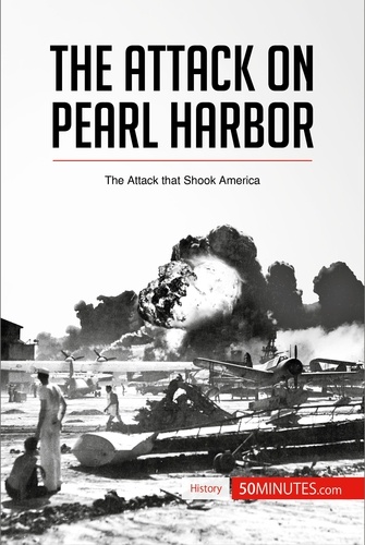 History  The Attack on Pearl Harbor. The Attack that Shook America