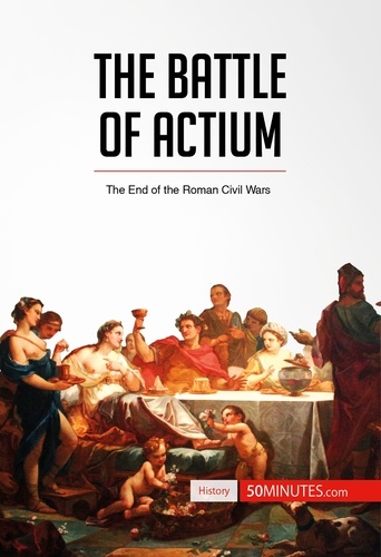 History  The Battle of Actium. The End of the Roman Civil Wars