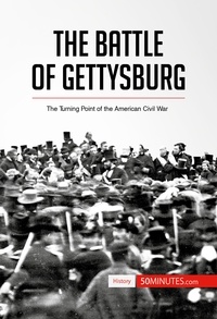  50Minutes - History  : The Battle of Gettysburg - The Turning Point of the American Civil War.