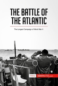  50Minutes - History  : The Battle of the Atlantic - The Longest Campaign of World War II.