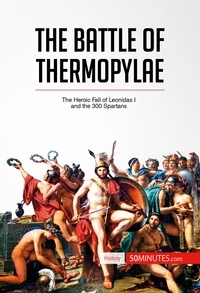  50Minutes - History  : The Battle of Thermopylae - The Heroic Fall of Leonidas I and the 300 Spartans.