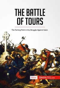  50Minutes - History  : The Battle of Tours - The Turning Point in the Struggle Against Islam.